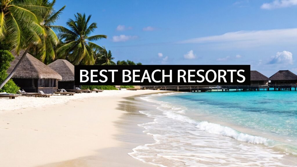 Tropical shoreline with villas and turquoise water at one of the best beach resorts for a luxury island escape