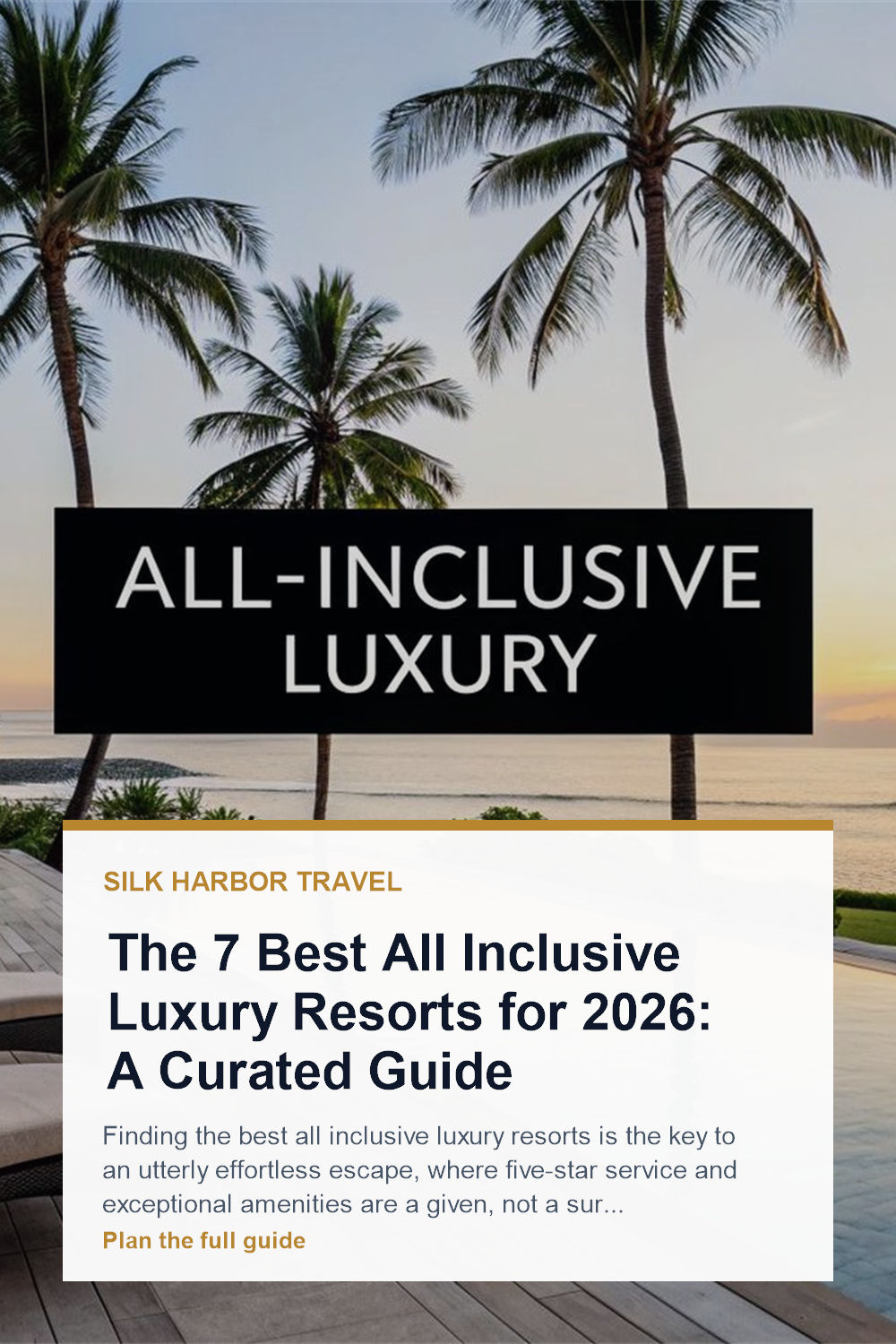 The 7 Best All Inclusive Luxury Resorts for 2026: A